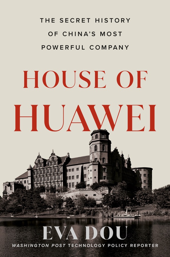 House of Huawei: Inside the Secret World of China’s Most Powerful Company cover