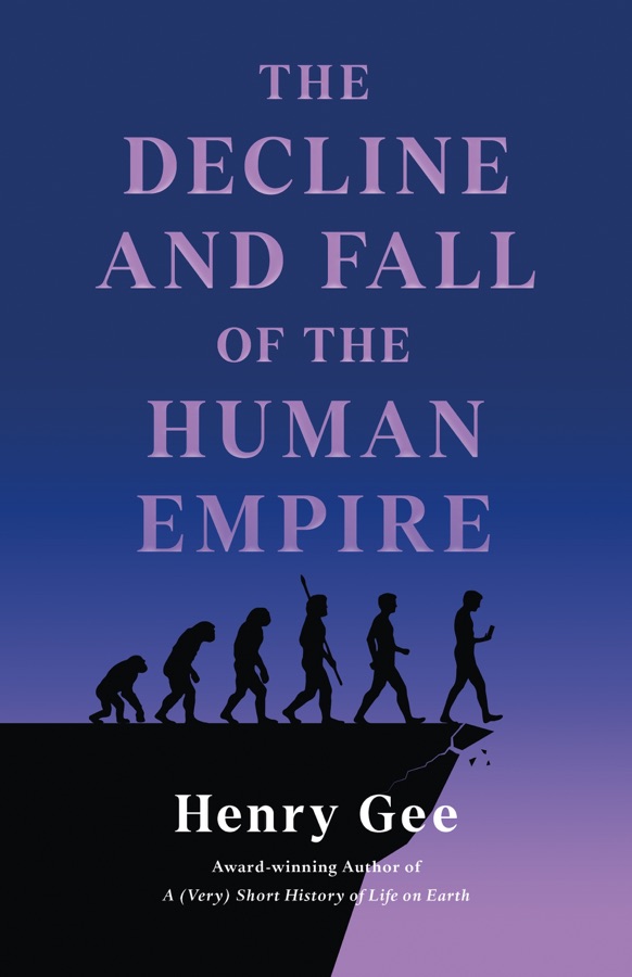 The Decline and Fall of the Human Empire: Why Our Species Is on the Edge of Extinction cover