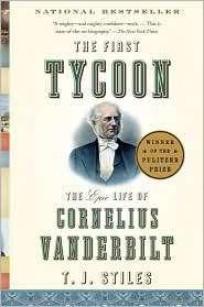 The First Tycoon: The Epic Life of Cornelius Vanderbilt cover