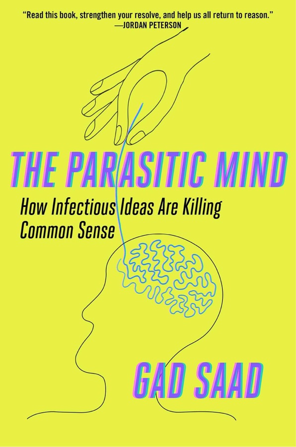 The Parasitic Mind: How Infectious Ideas Are Killing Common Sense cover