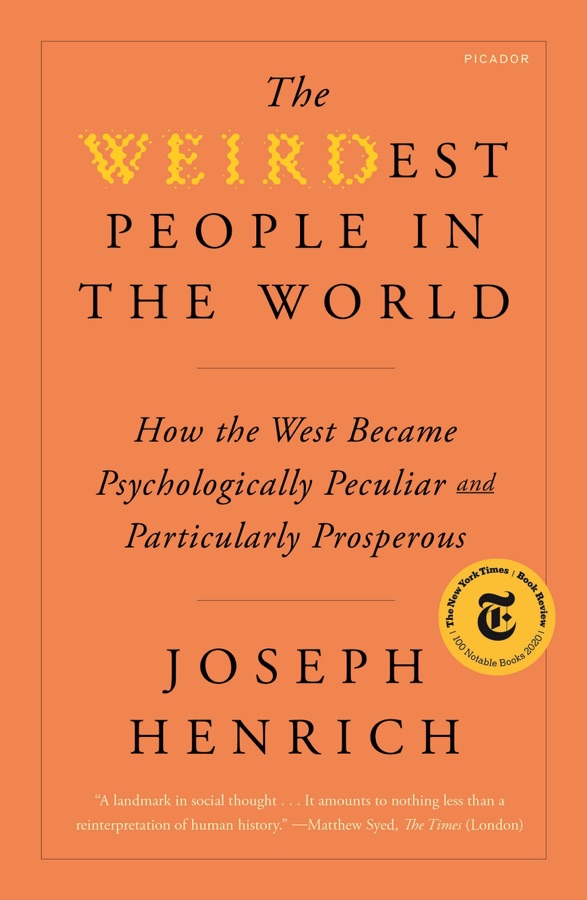 The WEIRDest People in the World: How the West Became Psychologically Peculiar and Particularly Prosperous cover